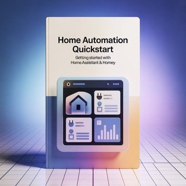 Home Automation Quickstart Guide - beginner-friendly Home Assistant and Homey setup tutorials